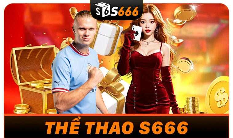 Sảnh thể thao S666 an toàn, uy tín để tham gia cá cược